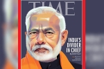 PM Modi on TIME international magazine, TIME international magazine, time magazine portrays pm modi on its international edition with arguable headline, Time magazine