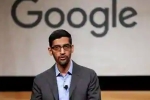 Donald trump, Sundar Pichai, sundar pichai the ceo of google expresses disappointment over the ban on work visas, Satya nadella