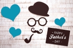 fathers day 2019 india, father's day quote, father s day 2019 absolutely best gift ideas that will make your dad feel special and loved, Mother s day