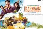 Karwaan movie, latest stills Karwaan, karwaan hindi movie, Saansein video