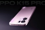 Oppo K15 Pro Series, Oppo K15 Pro Series features, oppo k15 pro series to be launched in india, Oppo k15 pro series