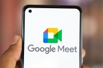 Google Meet latest, Google Meet new updates, google rolls out take notes for me feature on google meet, Boss